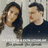 Ekin Uzunlar & Seda Yiyin - Ben Nerede Sen Nerede - Single